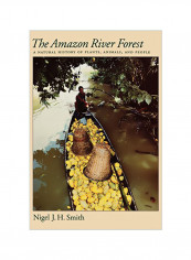 The Amazon River Forest: A Natural History Of Plants, Animals, And People Hardcover