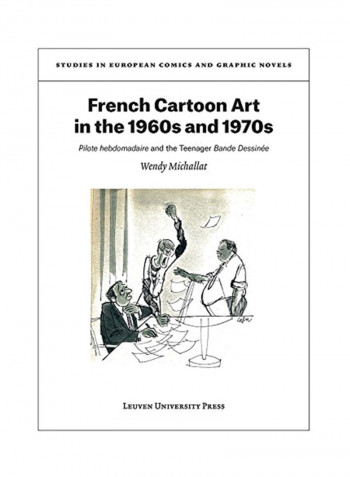 French Cartoon Art in the 1960s and 1970s: "pilote Hebdomadaire" and the Teenager "bande Dessinée" Paperback