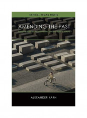 Amending The Past Europe's Holocaust Commissions And The Right To History Hardcover English by Alexander Karn