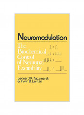 Neuromodulation : The Biochemical Control Of Neuronal Excitability Hardcover