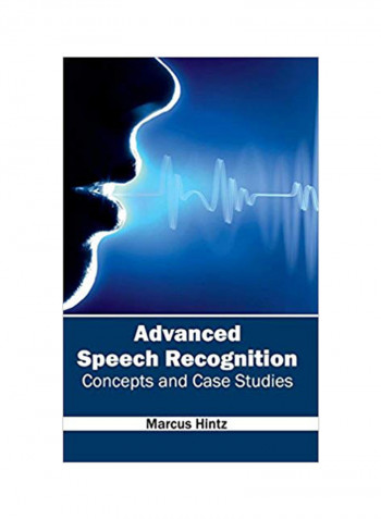 Advanced Speech Recognition : Concepts And Case Studies Hardcover