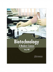 Biotechnology: A Modern Science Hardcover