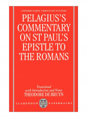 Pelagius'S Commentary On St Paul'S Epistle To The Romans Paperback
