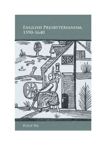 English Presbyterianism, 1590-1640 Hardcover English by Polly Ha - 2010