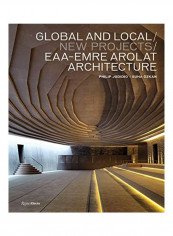 Global And Local/New Projects: Eaa-Emre Arolat Architecture Hardcover