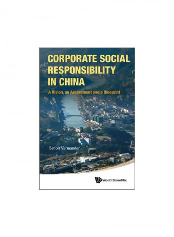Corporate Social Responsibility In China: A Vision, An Assessment And A Blueprint Hardcover