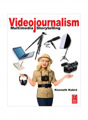 Videojournalism: Multimedia Storytelling Paperback