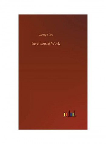 Inventors At Work Hardcover English by George Iles