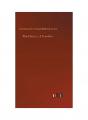 The History Of Freedom Hardcover English by John Emerich Edward Dalberg-Acton