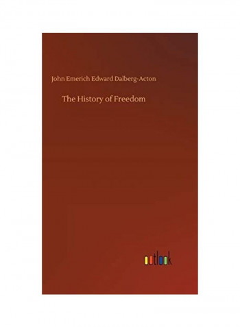 The History Of Freedom Hardcover English by John Emerich Edward Dalberg-Acton