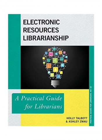 Electronic Resources Librarianship: A Practical Guide For Librarians Paperback English by Holly Talbott