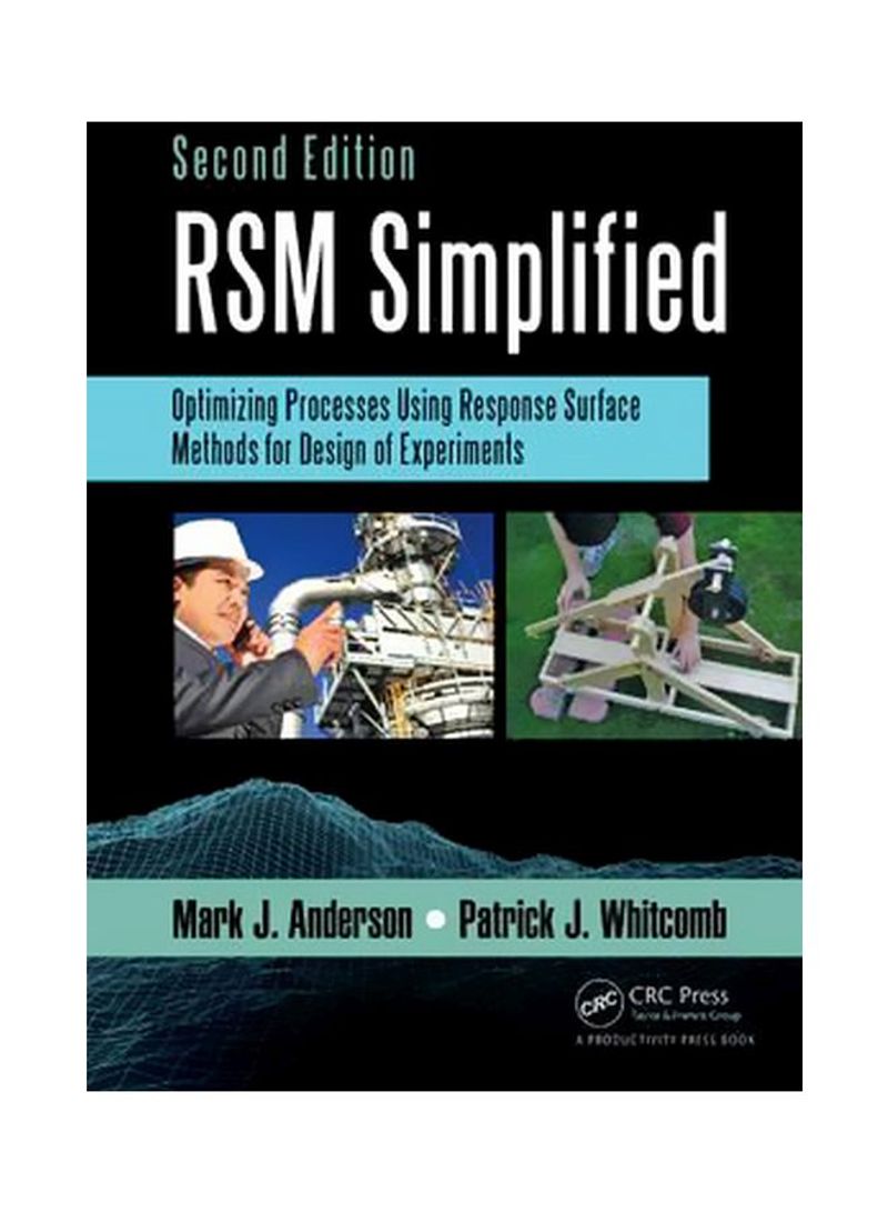 RSM Simplified: Optimizing Processes Using Response Surface Methods For Design Of Experiments Paperback 2