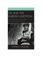 Oil And The Kurdish Question: How Democracies Go To War In The Era Of Late Capitalism Hardcover