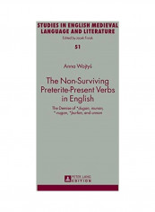 The Non Surviving Preterite Present Verbs In English The Demise Of Dugan Munan Nugan Purfan And Unnan Hardcover English by Anna Wojtys
