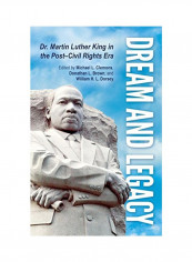 Dream And Legacy: Dr. Martin Luther King In The Post-civil Rights Era Hardcover