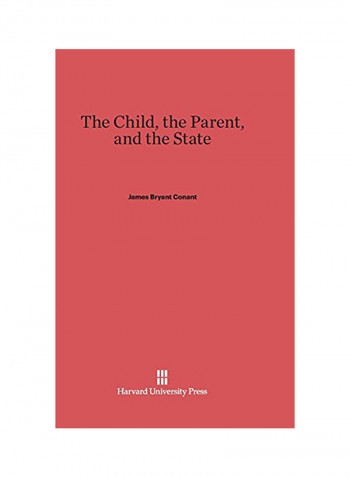 The Child, The Parent, And The State Hardcover English by James Bryant Conant