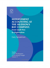 Management Accounting At The Hudson's Bay Company: From Quill Pen To Digitization Hardcover