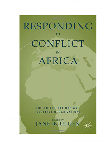 Responding To Conflict In Africa: The United Nations And Regional Organizations Paperback