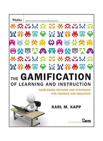 The Gamification Of Learning And Instruction: Game-Based Methods And Strategies For Training And Education Hardcover