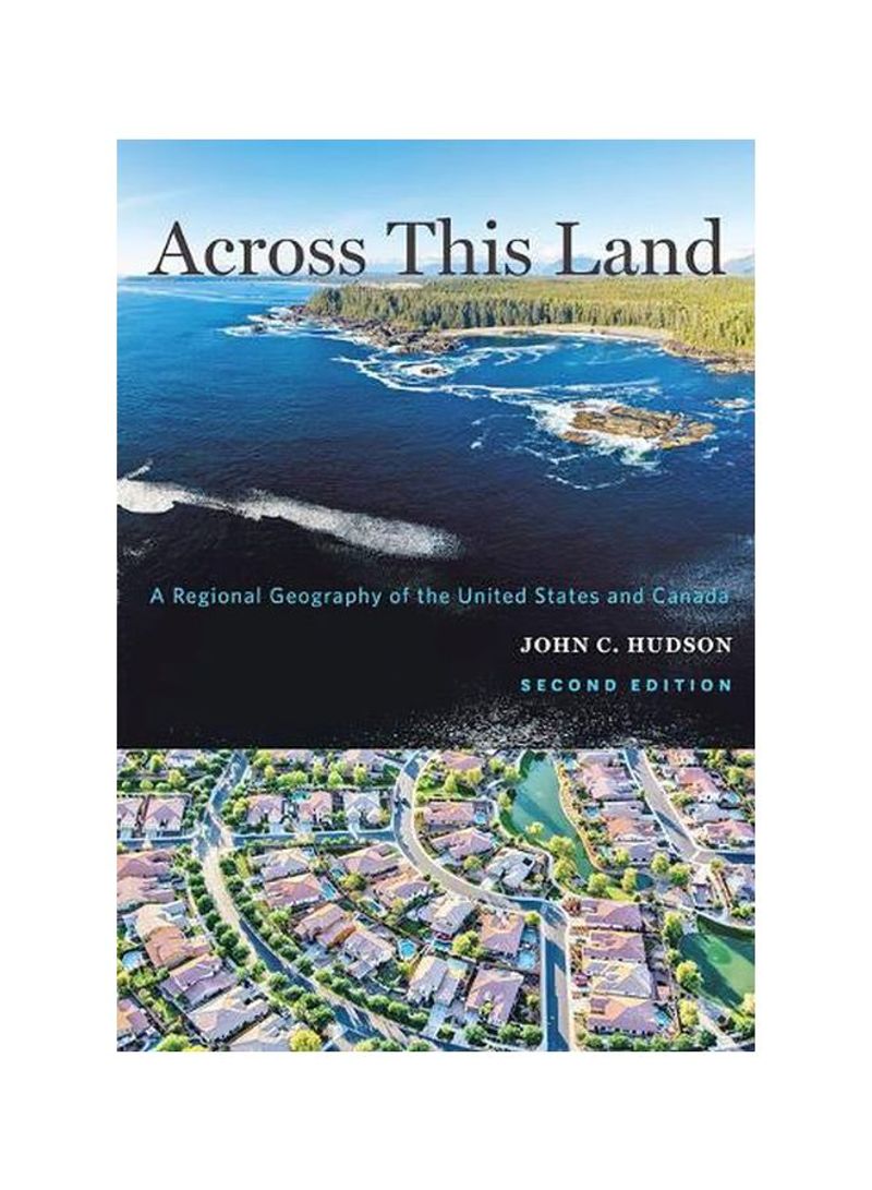 Across This Land : A Regional Geography Of The United States And Canada Paperback