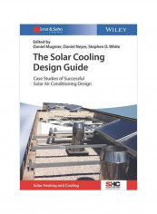 The Solar Cooling Design Guide: Case Studies Of Successful Solar Air Conditioning Design Hardcover