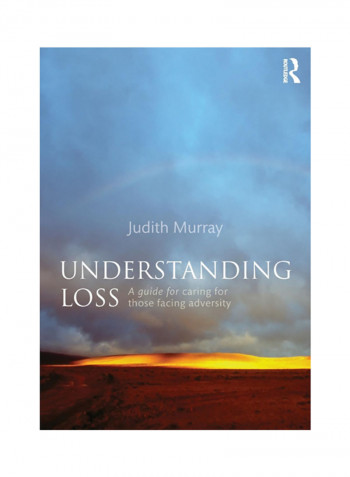 Understanding Loss: A Guide For Caring For Those Facing Adversity Paperback