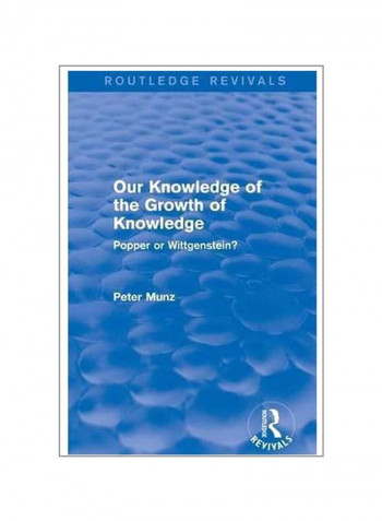 Our Knowledge Of The Growth Of Knowledge: Popper Or Wittgenstein? Paperback 1