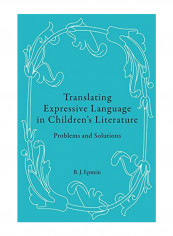 Translating Expressive Language In Children's Literature: Problems And Solutions Hardcover