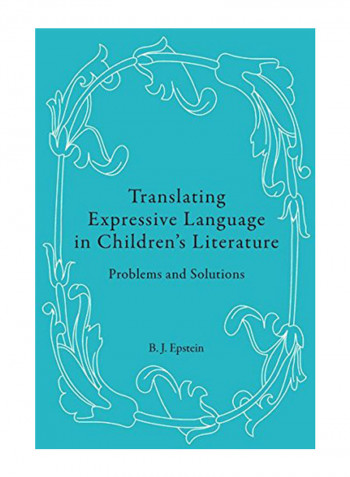 Translating Expressive Language In Children's Literature: Problems And Solutions Hardcover