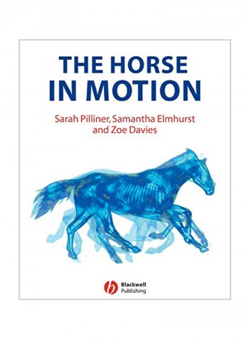 The Horse In Motion : The Anatomy And Physiology Of Equine Locomotion Paperback