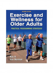 Exercise And Wellness For Older Adults: Practical Programming Strategies Paperback