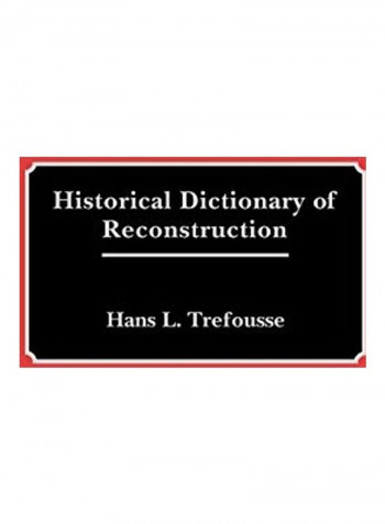 Historical Dictionary Of Reconstruction Hardcover English by Hans L. Trefousse