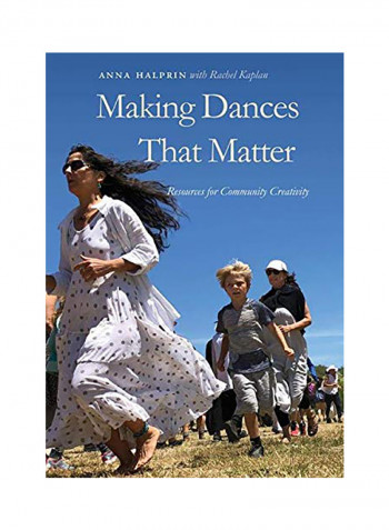Making Dances That Matter: Resources for Community Creativity Hardcover