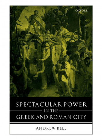 Spectacular Power In The Greek And Roman City Paperback