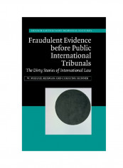 Fraudulent Evidence Before Public International Tribunals: The Dirty Stories Of International Law Hardcover