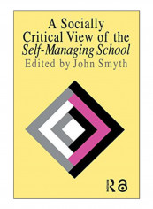 A Socially Critical View Of The Self-Managing School Paperback 1st Edition