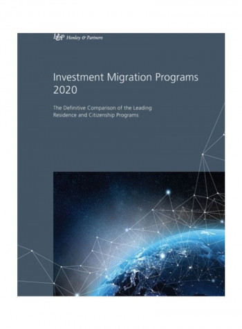 Investment Migration Programs 2020: The Definitive Comparison Of The Leading Global Residence And Citizenship Programs Paperback English by Henley &. Partners