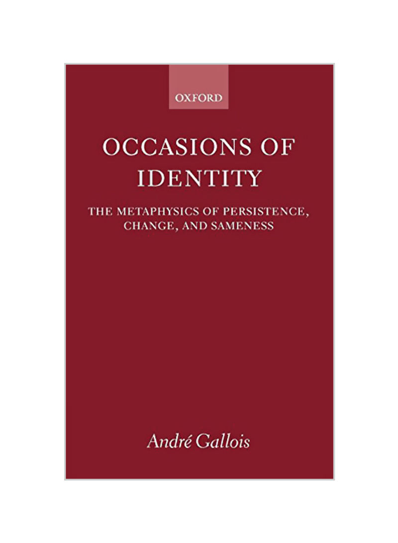 Occasions of Identity: A Study in the Metaphysics of Persistence, Change, and Sameness Paperback