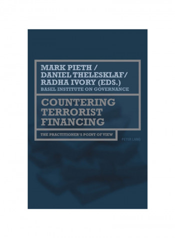 Countering Terrorist Financing: The Practitioner's Point Of View Paperback