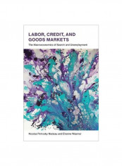 Labor, Credit, and Goods Markets: The Macroeconomics of Search and Unemployment Hardcover
