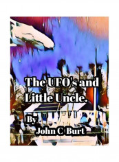 The UFO's And Little Uncle Hardcover الإنجليزية by John C. Burt