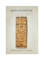 Amalasuintha: The Transformation of Queenship in the Post-Roman World Hardcover