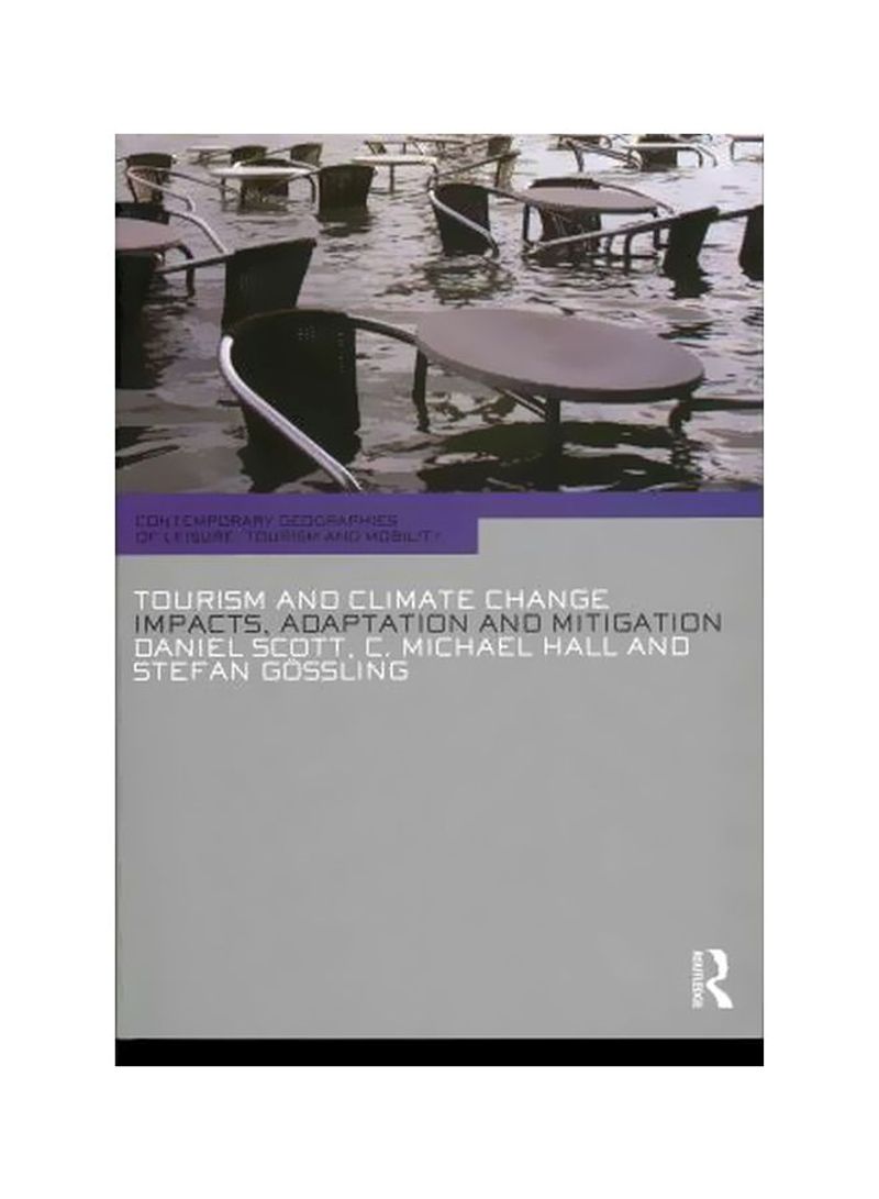 Tourism And Climate Change: Impacts, Adaptation And Mitigation Paperback