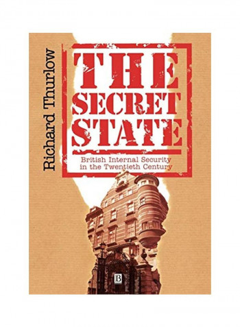 The Secret State: British Internal Security In The Twentieth Century Hardcover