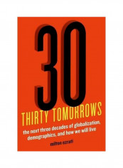 Thirty Tomorrows: The Next Three Decades Globalization, Demographics, And How We Will Live Hardcover English by Milton Ezrati - 5/1/2014
