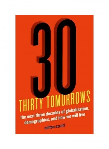 Thirty Tomorrows: The Next Three Decades Globalization, Demographics, And How We Will Live Hardcover English by Milton Ezrati - 5/1/2014