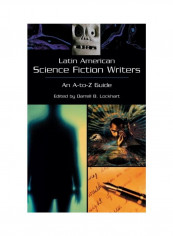 Latin American Science Fiction Writers: An A-To-Z Guide Hardcover English by Darrell B. Lockhart