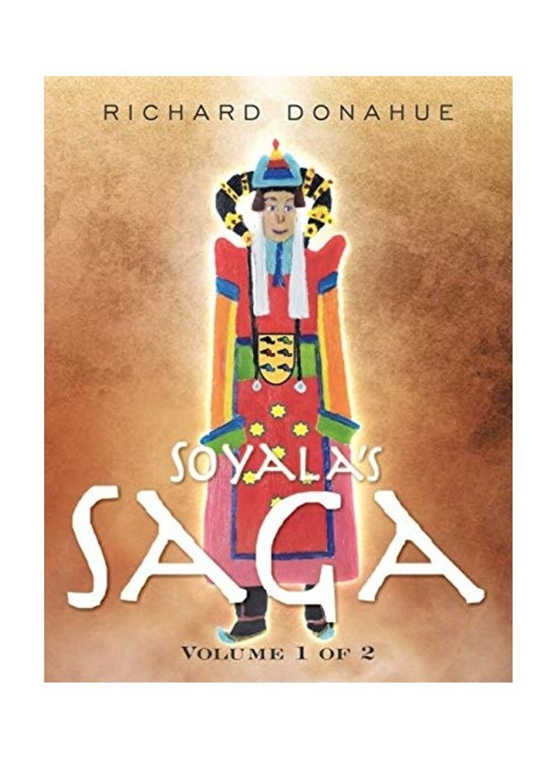 Soyala'S Saga: Volume 1 Of 2 Paperback English by Richard Donahue