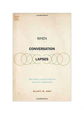 When Conversation Lapses: The Public Accountability Of Silent Copresence Hardcover