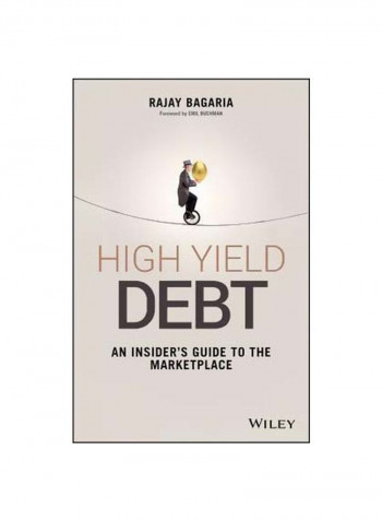 High Yield Debt: An Insider's Guide To The Marketplace Hardcover